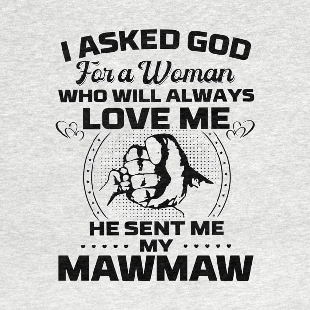 I Asked God For A Woman Who Love Me He Sent Me My Mawmaw by Los Draws